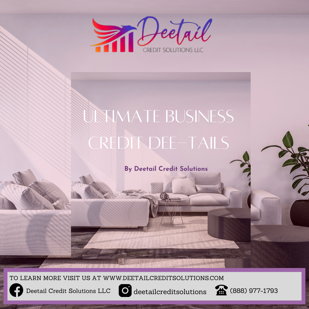 Ultimate Business Credit Dee-Tails (NO- REFUNDS) Ultimate Business Credit Dee-Tails (NO- REFUNDS)