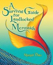 A SURVIVAL GUIDE FOR LANDLOCKED MERMAIDS A SURVIVAL GUIDE FOR LANDLOCKED MERMAIDS