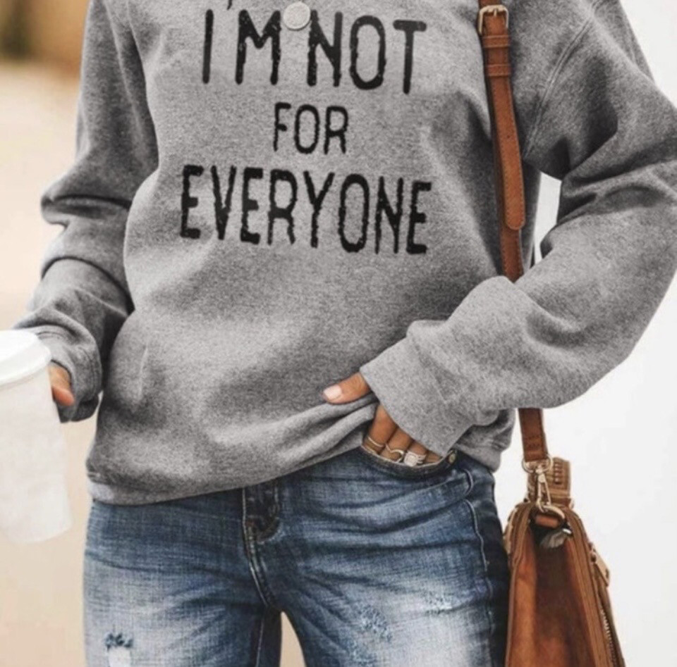 Long Sleeve~ I’m Not For Everyone