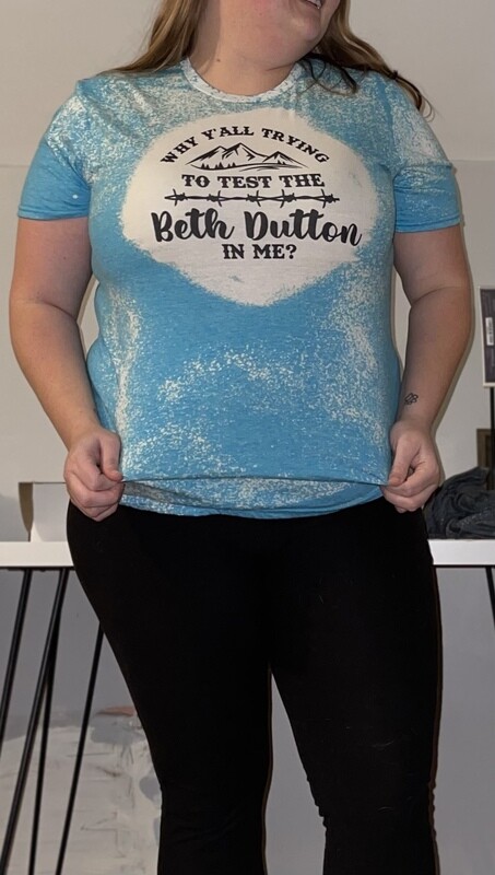 Test The Beth Dutton In Me