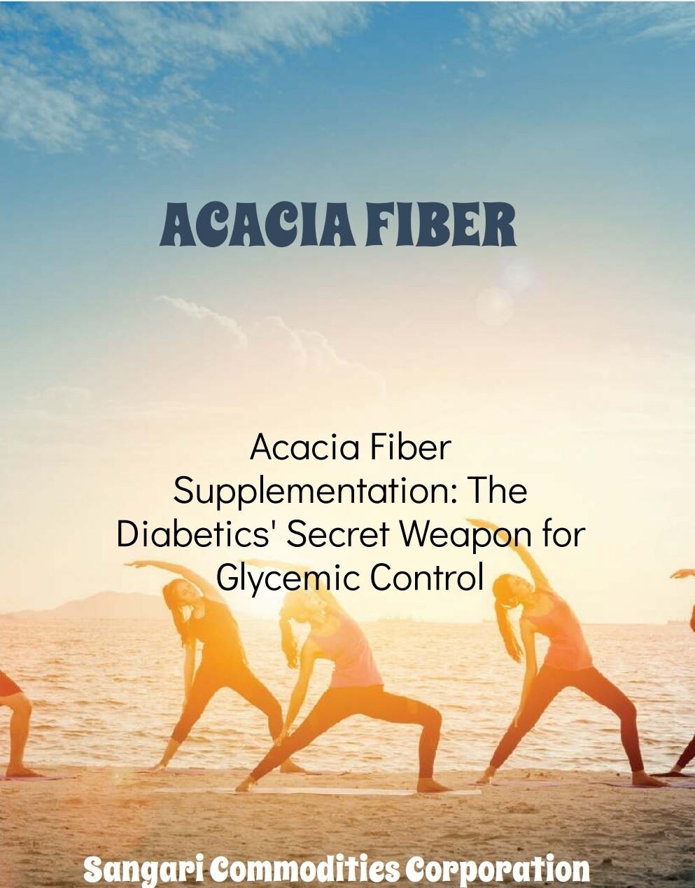 E-book: Acacia Fiber Supplementation: The Diabetics' Secret Weapon for Glycemic Control