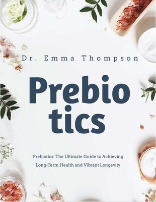 Audiobook, Prebiotics: The Ultimate Guide to Achieving Long-Term Health and Vibrant Longevity