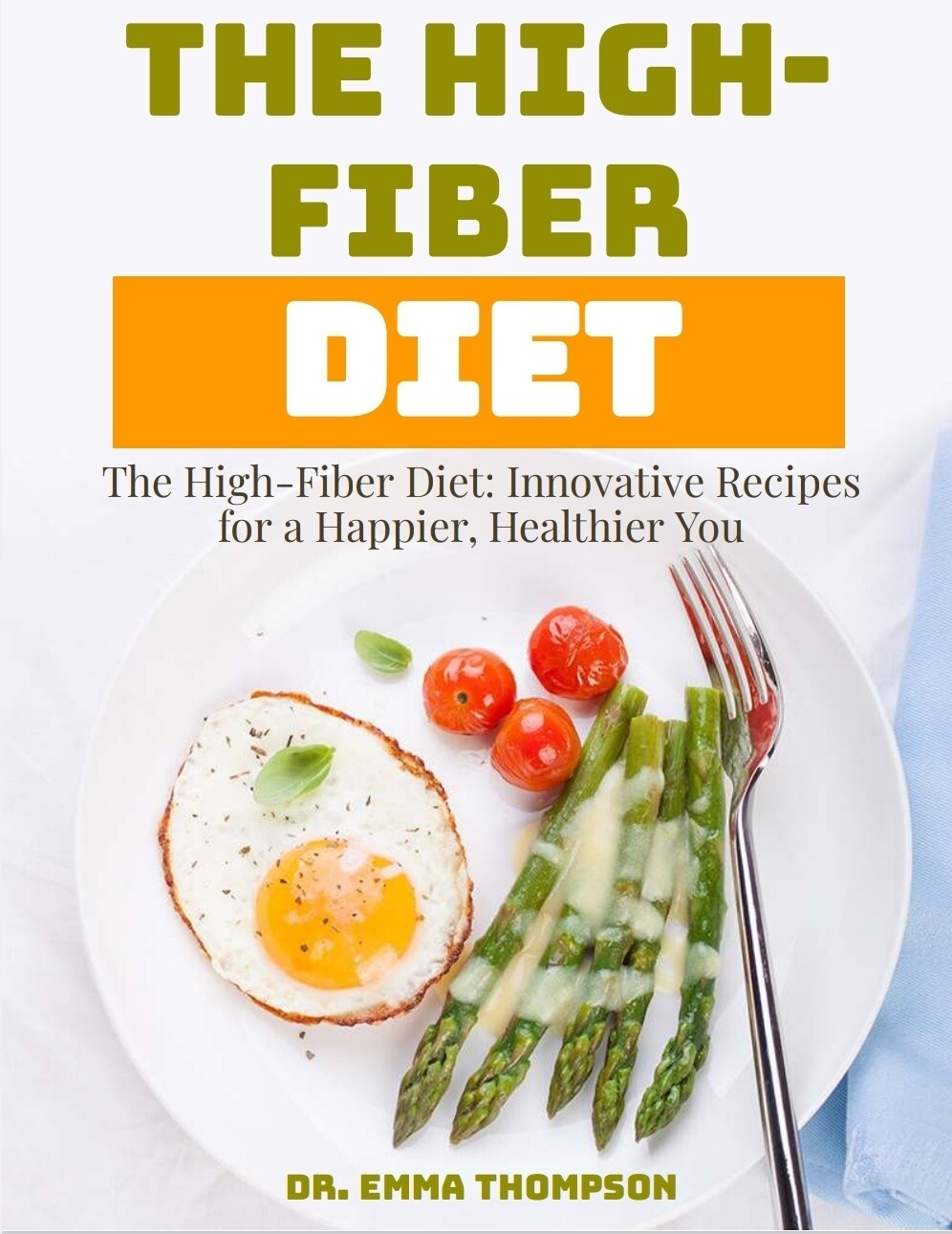 E-book, The High-Fiber Diet: Innovative Recipes for a Happier, Healthier You