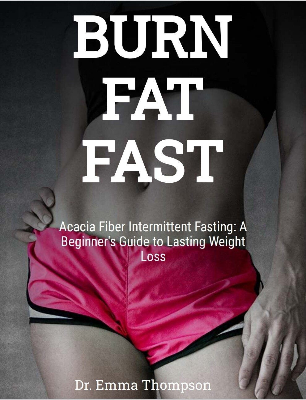 E-book: Acacia Fiber Intermittent Fasting: A Beginner's Guide to Lasting Weight Loss