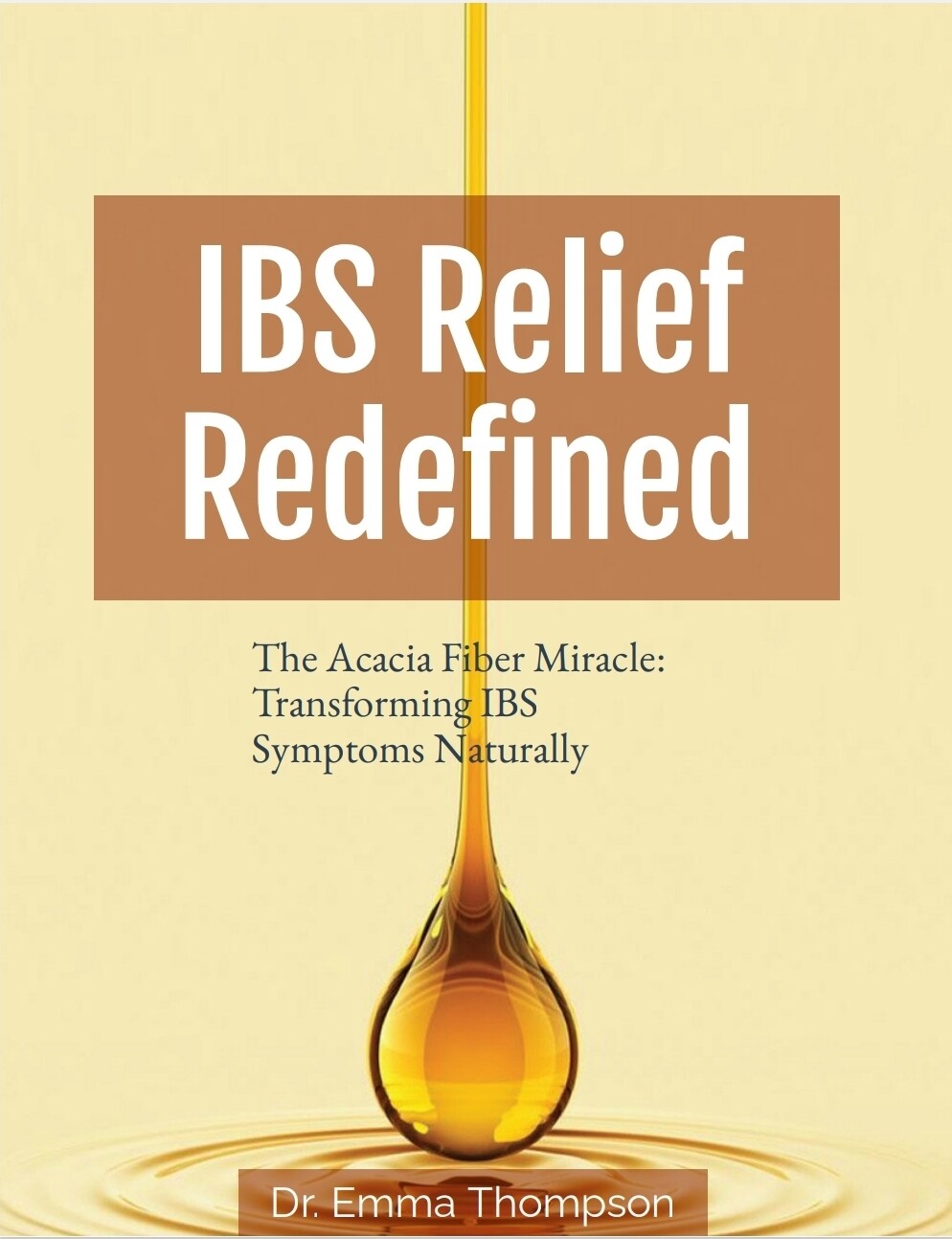 E-book, Title: "The Acacia Fiber Miracle: Transforming IBS Symptoms Naturally" Author: Dr. Emma Thompson