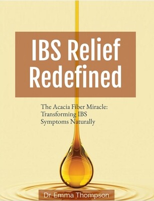 E-book, Title: "The Acacia Fiber Miracle: Transforming IBS Symptoms Naturally" Author: Dr. Emma Thompson