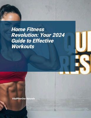 E-Book: Home Fitness Revolution: Your 2024 Guide to Effective Workouts
