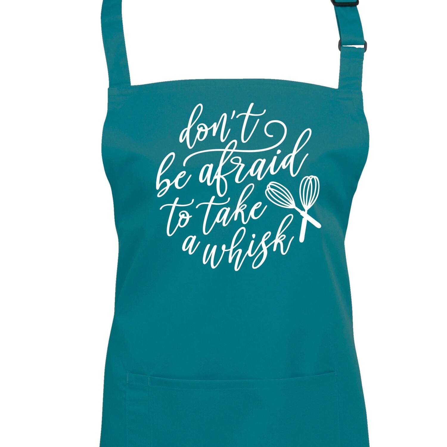 Don't Be Afraid To Take a Whisk! Fun Quote Apron.