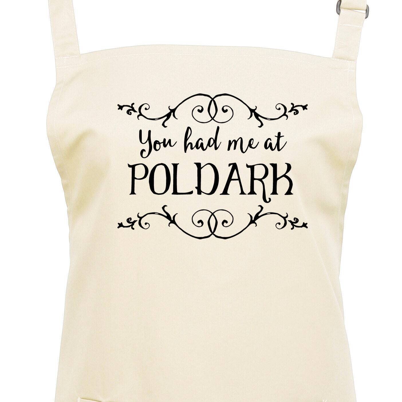 You Had Me At Poldark Apron. Choice of Colours