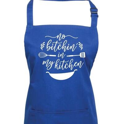 No Bitchin in My Kitchen Apron. Choice of Colours