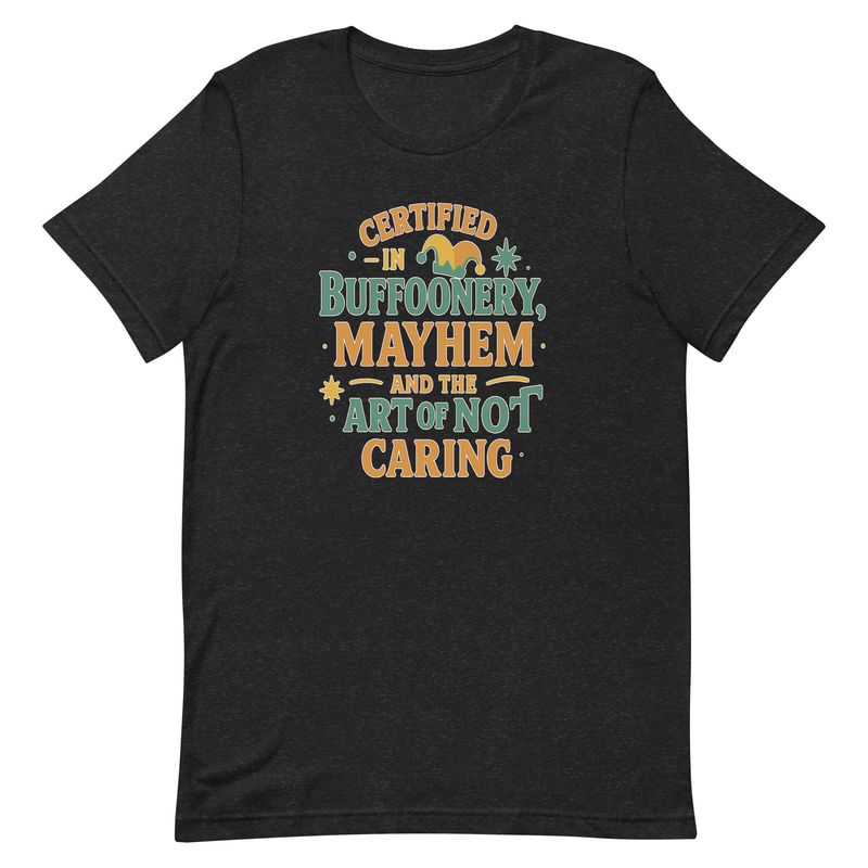 Unisex t-shirt-Certified In Buffoonery Unisex t-shirt-Certified In Buffoonery