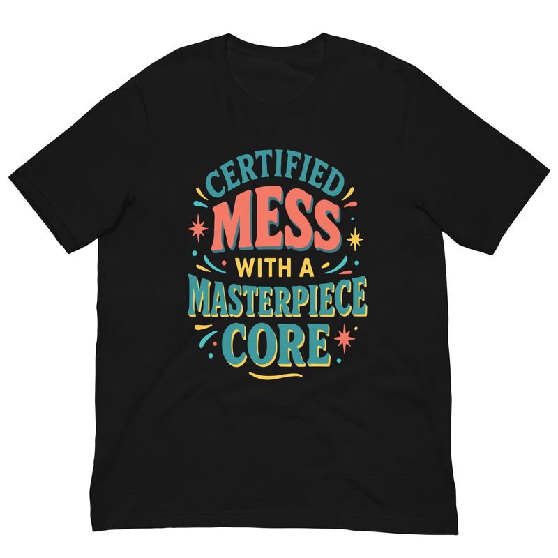 Unisex t-shirt- Certified Mess With A Masterpiece Core Unisex t-shirt- Certified Mess With A Masterpiece Core