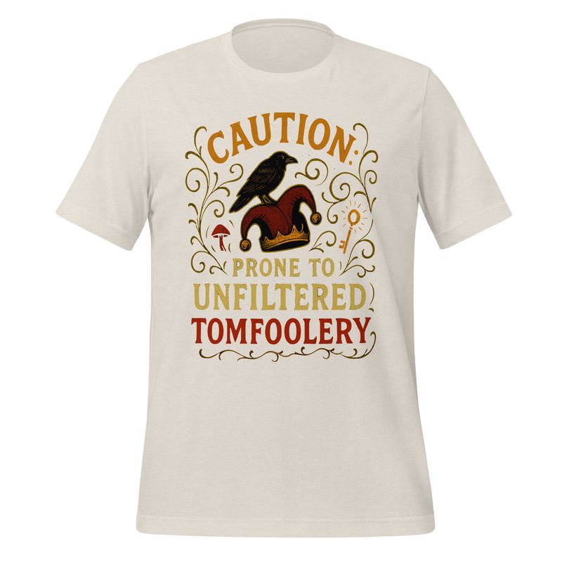 Unisex t-shirt- Caution: Prone To Unfiltered Tomfoolery Unisex t-shirt- Caution: Prone To Unfiltered Tomfoolery