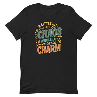 Unisex t-shirt- A Little Bit Of Chaos, A Whole Lot Of Charm Unisex t-shirt- A Little Bit Of Chaos, A Whole Lot Of Charm
