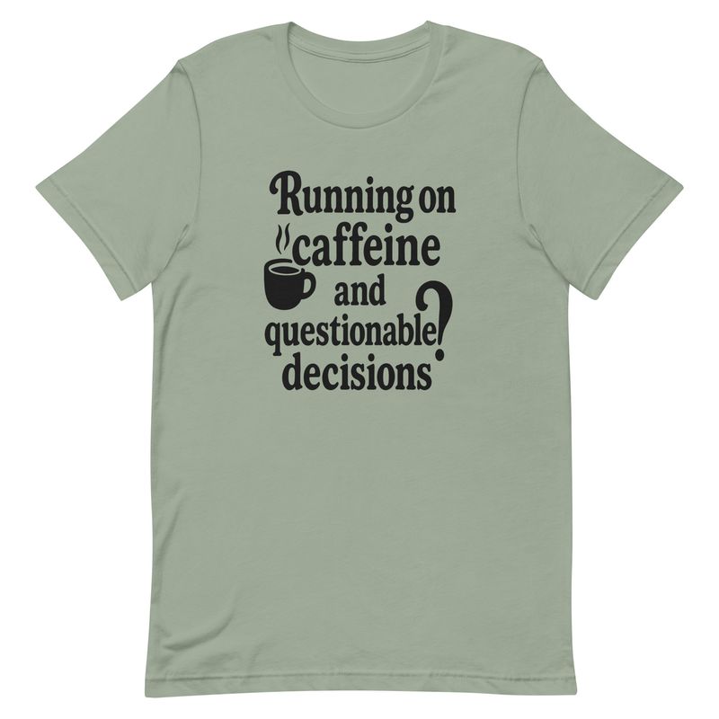 Running On Caffeine And Questionable Decisions