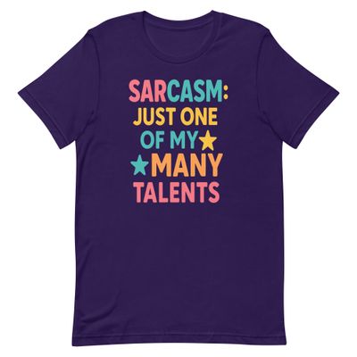 Unisex t-shirt: Sacrcasm: Just One Of My Many Talents Unisex t-shirt: Sacrcasm: Just One Of My Many Talents