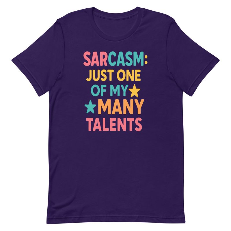 Unisex t-shirt: Sarcasm: Just One Of My Many Talents Unisex t-shirt: Sarcasm: Just One Of My Many Talents