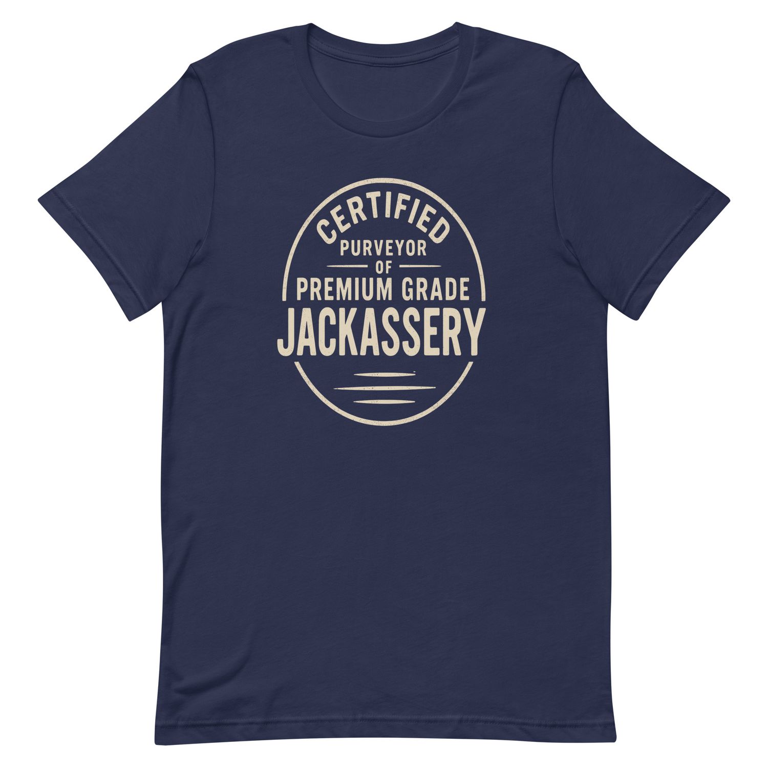 Certified Purveyor Of Premium Grade Jackassery