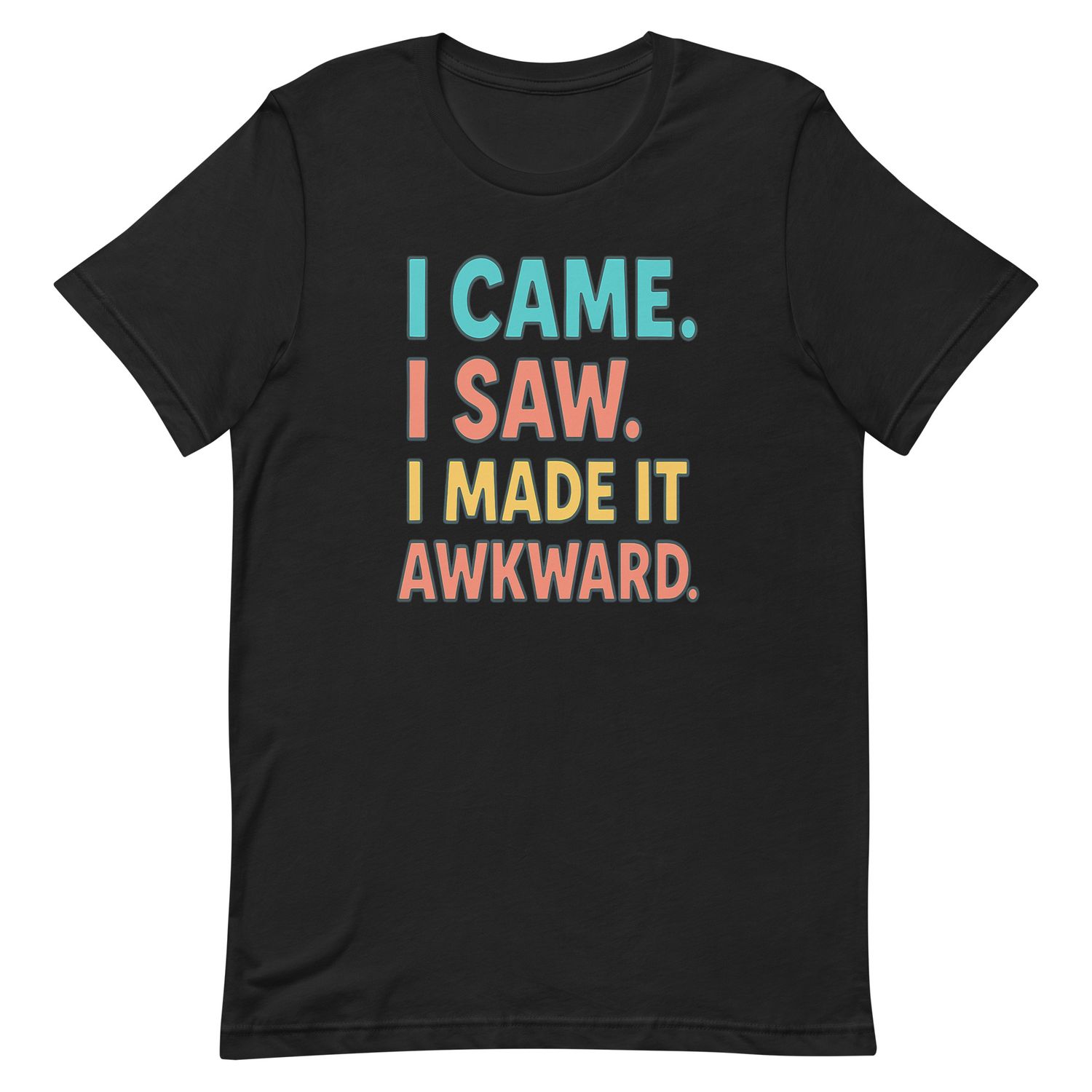 I Came, I Saw, I Made It Awkward