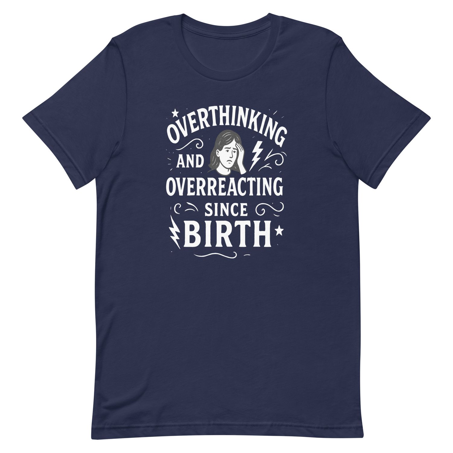 Unisex t-shirt- Overthinking Since Birth-Female