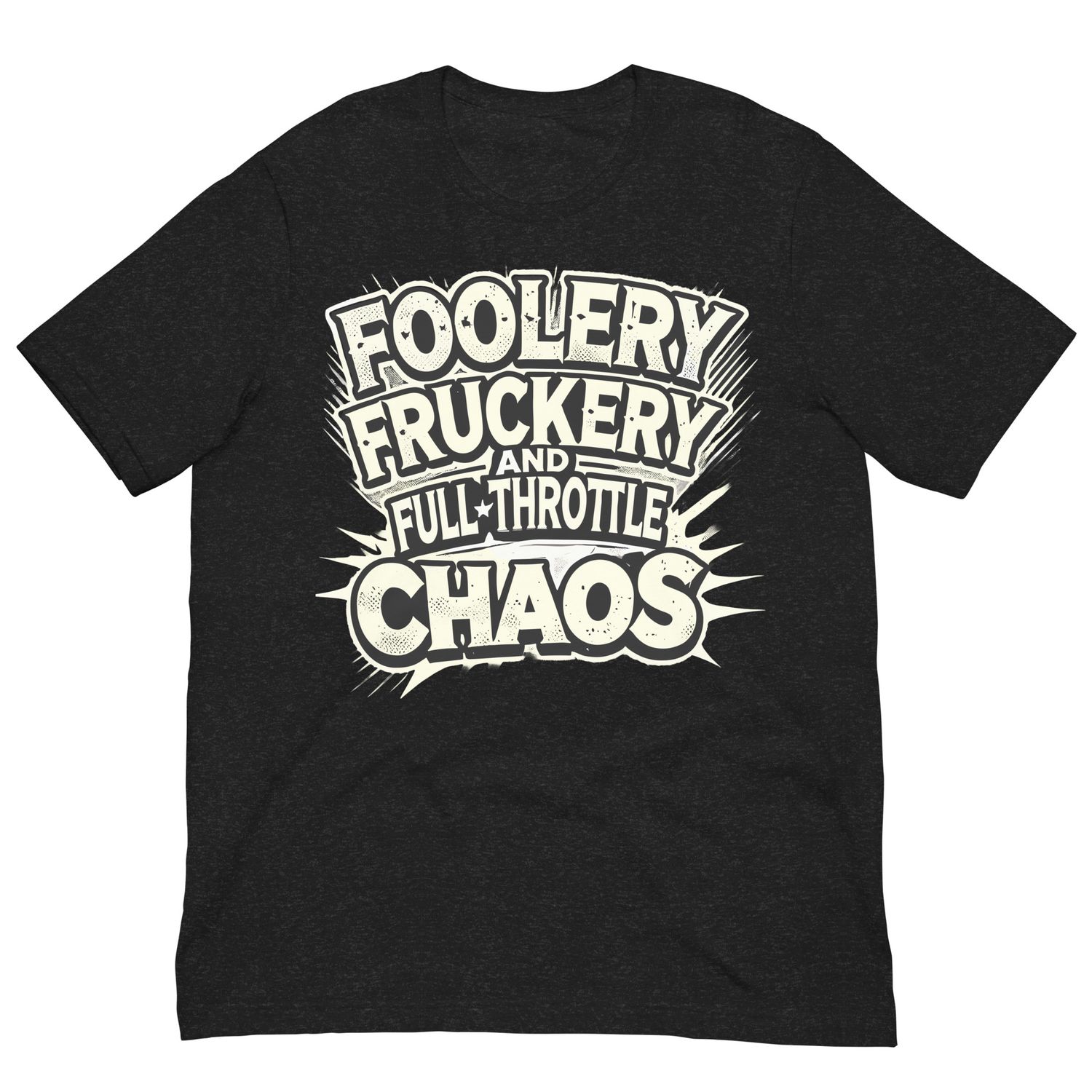 Foolery Fruckery & Full Throttle Chaos