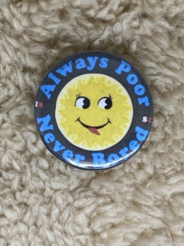 Idles-Always Poor Never Bored Badge