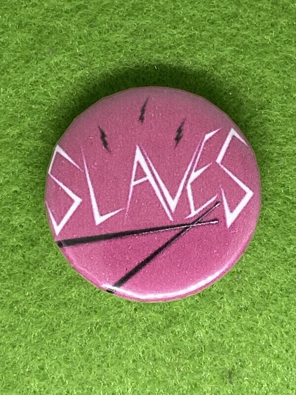 Slaves Badge