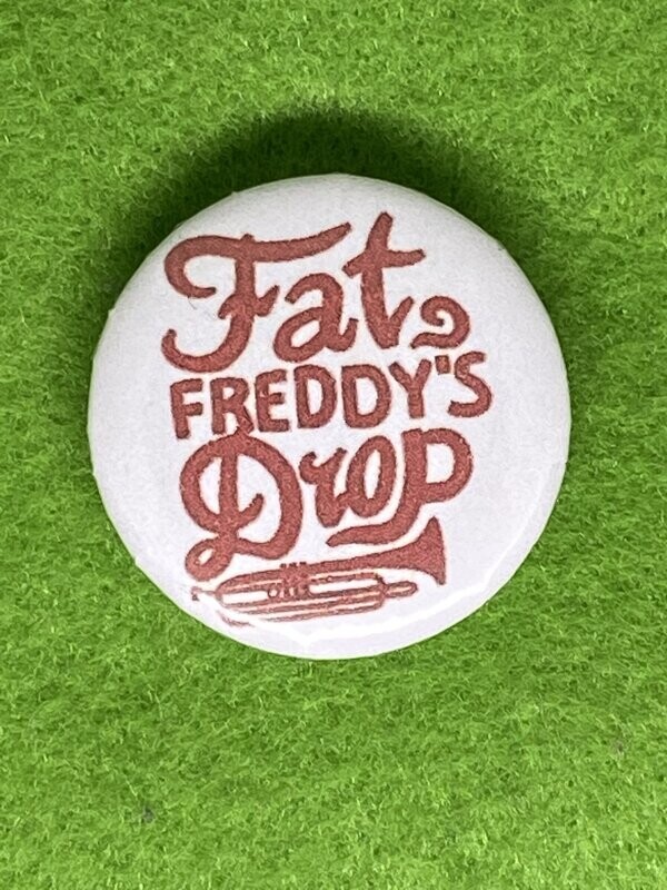 Fat Freddy's Drop Badge