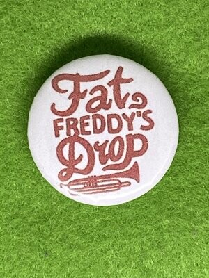 Fat Freddy's Drop Badge