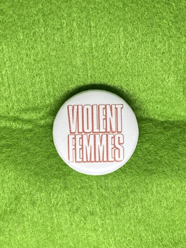 Violent Femmes Badge