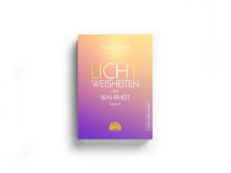 Lichtweisheiten über Wahrheit - Band 8 Lichtweisheiten über Wahrheit - Band 8