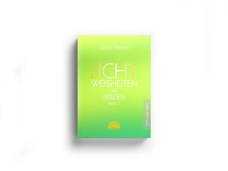 Lichtweisheiten über Frieden - Band 7 Lichtweisheiten über Frieden - Band 7