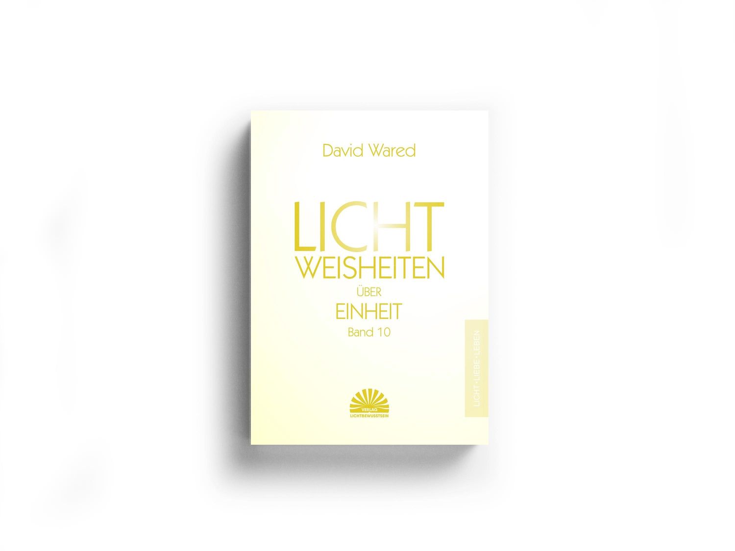 Lichtweisheiten über Einheit - Band 10
