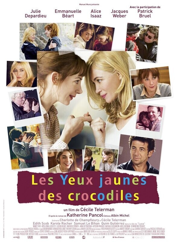 Yeux Jaunes des Crocodiles (Les) de Cécile Telerman avec Julie Depardieu,	Patrick Bruel, Emmanuelle Béart 2014