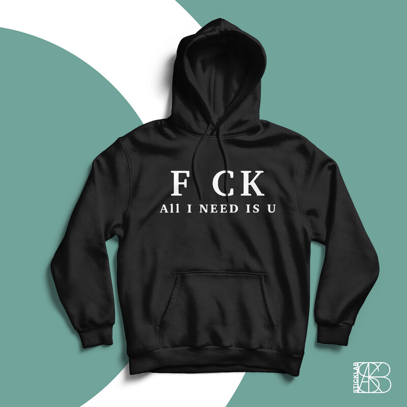FU K All i need is U