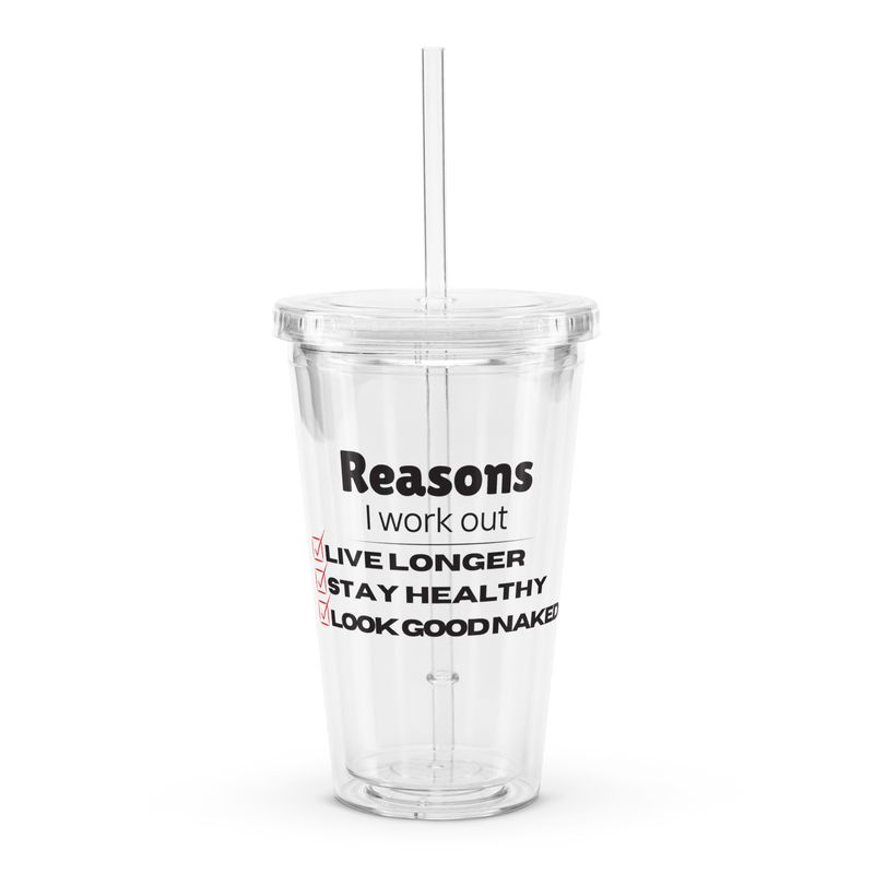 Reasons Clear plastic tumbler