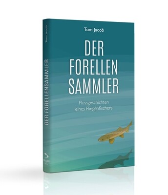 DER FORELLENSAMMLER - TOM JACOB
