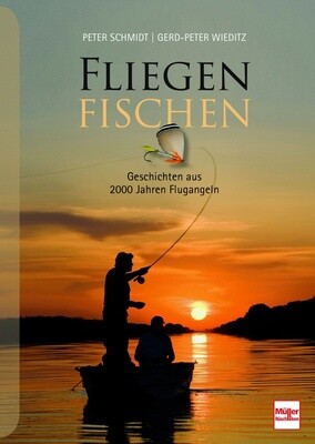 FLIEGENFISCHEN - Geschichten aus 2000 Jahren Flugangeln (Peter Schmidt/ Gerd-Peter Wieditz)
