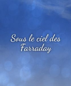 Sous le ciel des Farraday