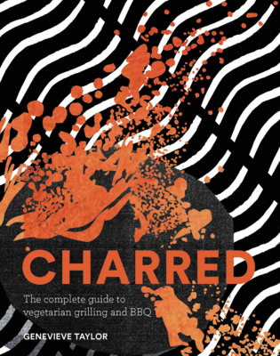 CHARRED: The Ultimate guide to Barbecuing Vegetables CHARRED: The Ultimate guide to Barbecuing Vegetables