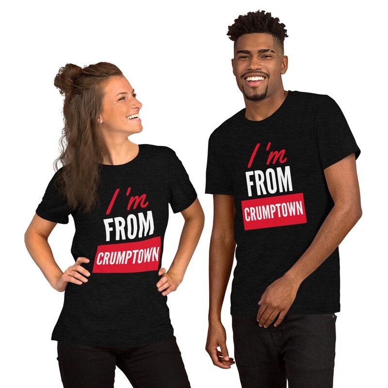 Black  - &quot;I&#39;m From Crumptown&quot;  - Short-Sleeve Unisex T-Shirt 
