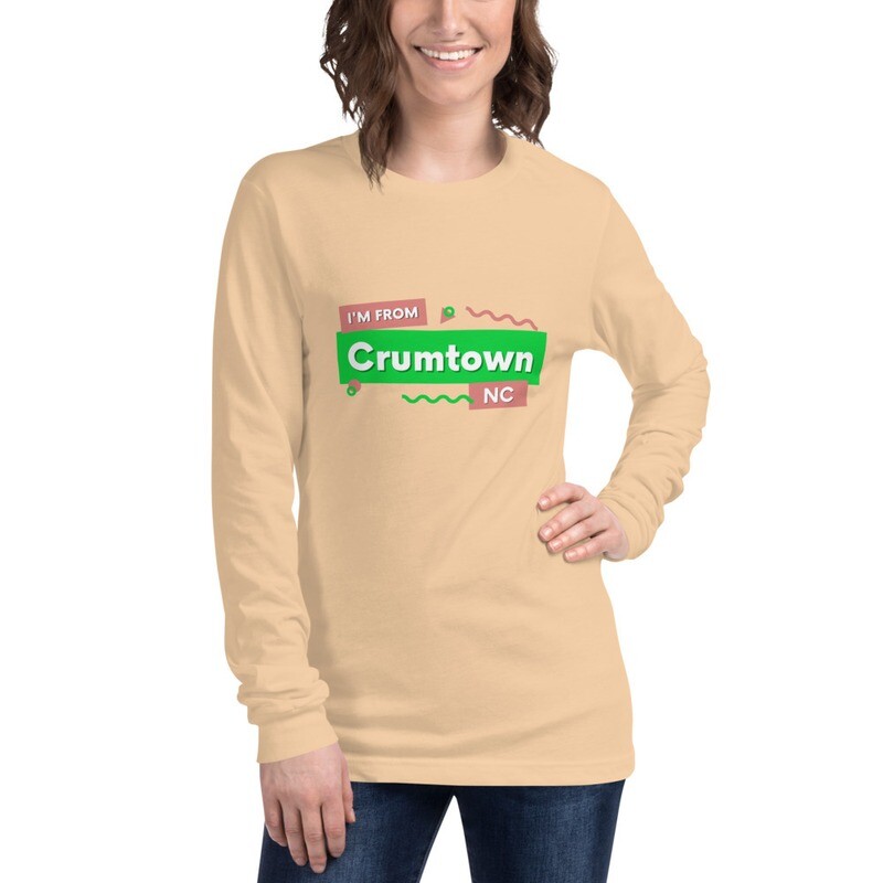 Unisex Long Sleeve Tee - &quot;I&#39;m from Crumptown&quot;