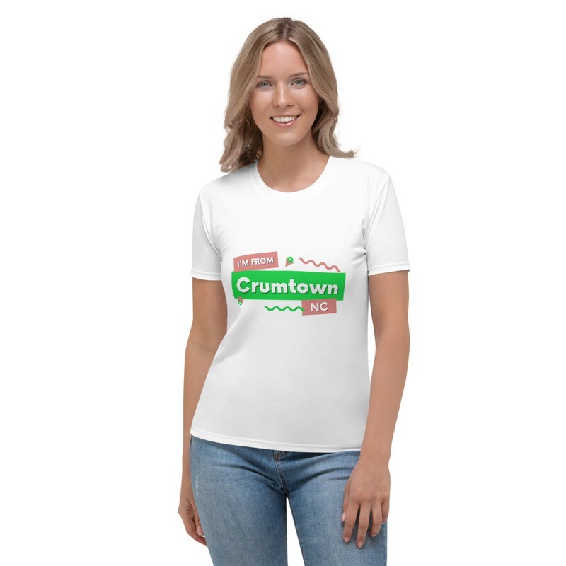 Women&#39;s T-shirt - &quot;I&#39;m from Crumptown, NC&quot;