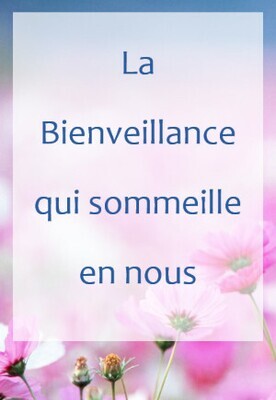 Retrouver la bienveillance qui sommeille en nous