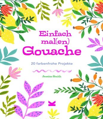 Einfach mal(en) – Gouache