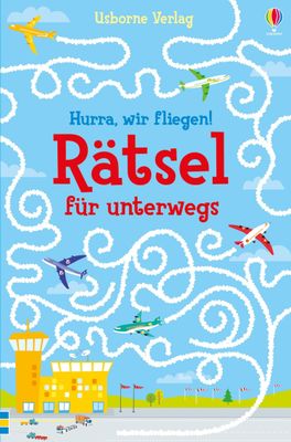 Hurra, wir fliegen! Rätsel für unterwegs