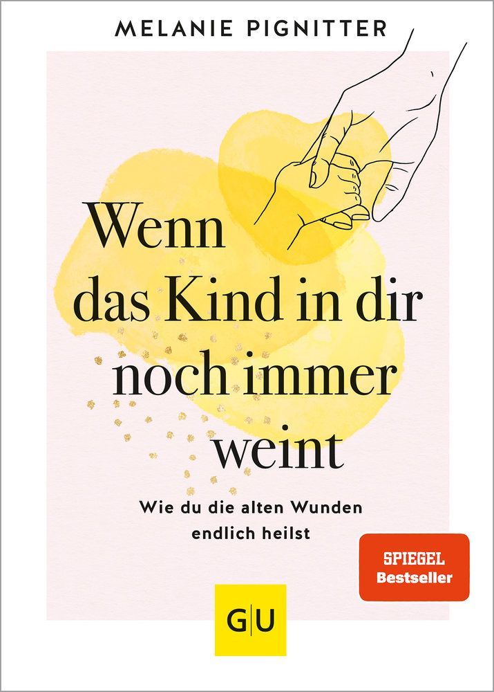 Wenn das Kind in dir noch immer weint Wenn das Kind in dir noch immer weint