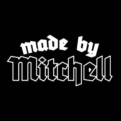 MADE BY MITCHELL 