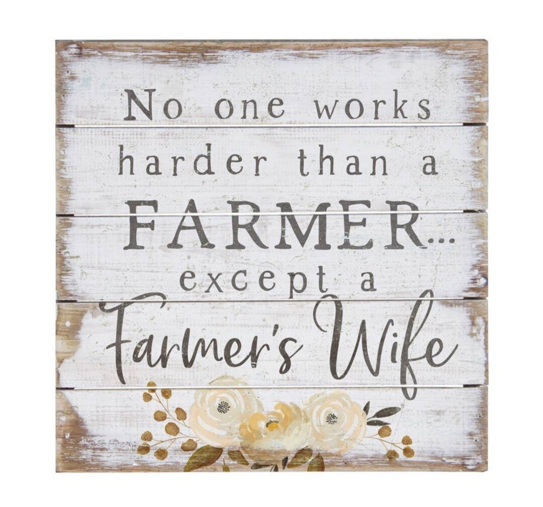 No One Works Harder Than A Farmer's Wife - 6" x 6"