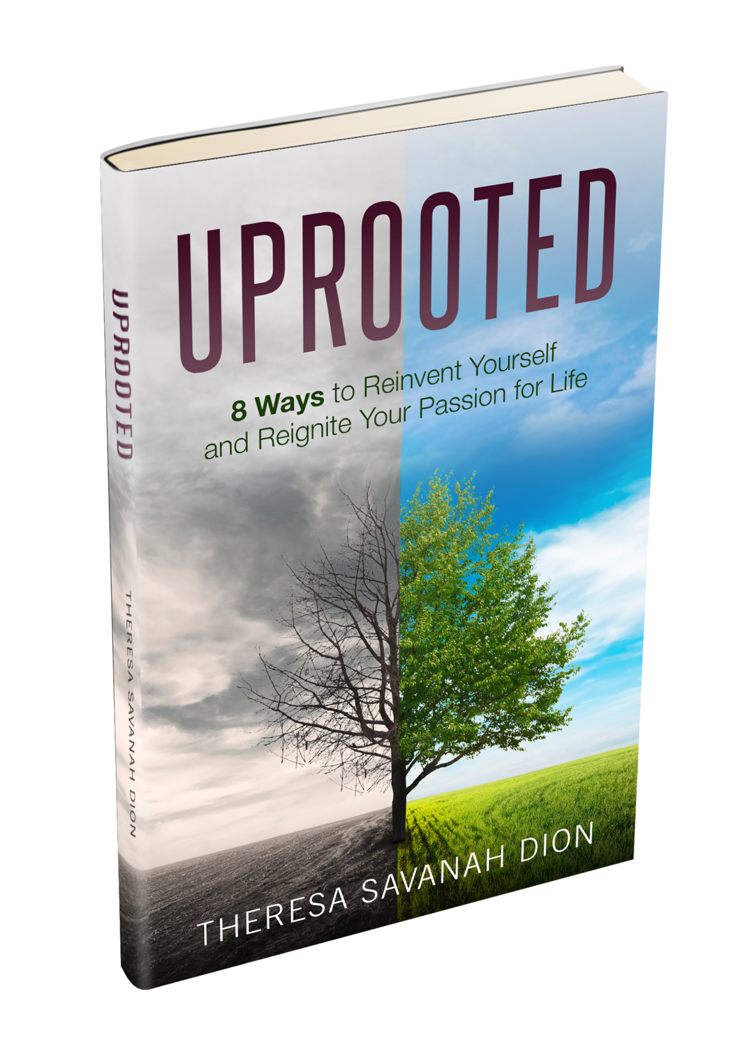 UPROOTED- 8 Ways to Reinvent Yourself and Reignite Your Passion for Life -soft cover version-70 pages